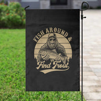 Fish Around And Find Trout Garden Flag Bigfoot Fishing