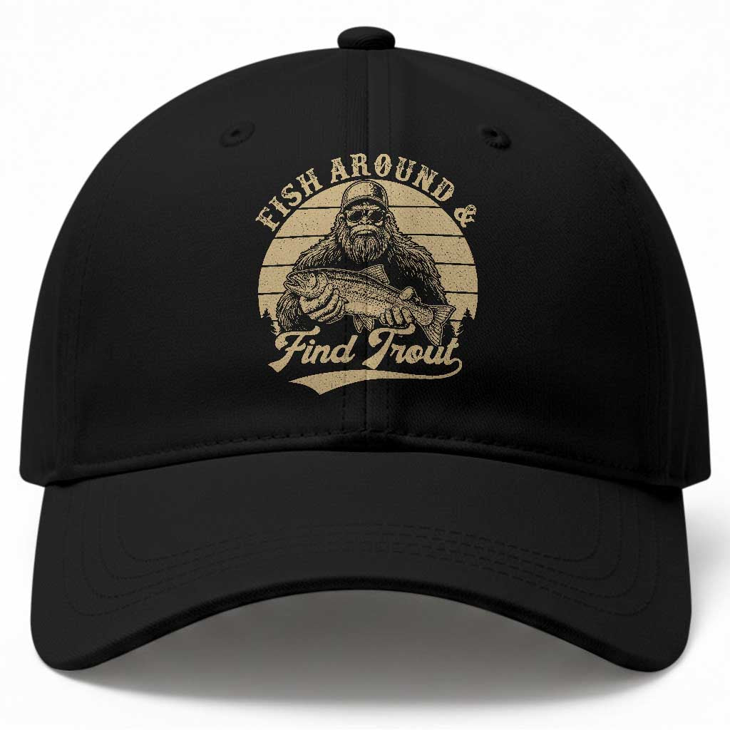 Fish Around And Find Trout Baseball Cap Bigfoot Fishing