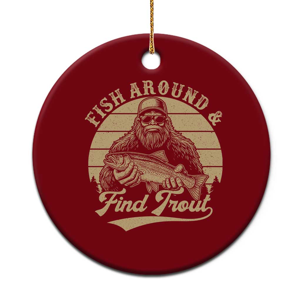 Fish Around And Find Trout Ceramic Ornament Bigfoot Fishing
