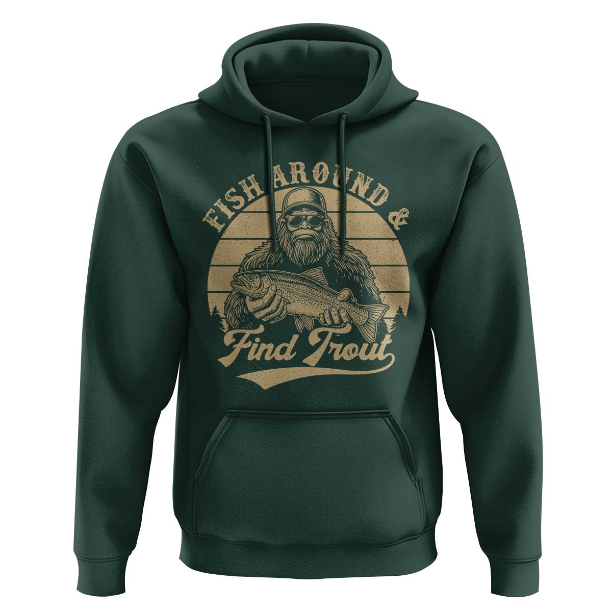 Fish Around And Find Trout Hoodie Bigfoot Fishing