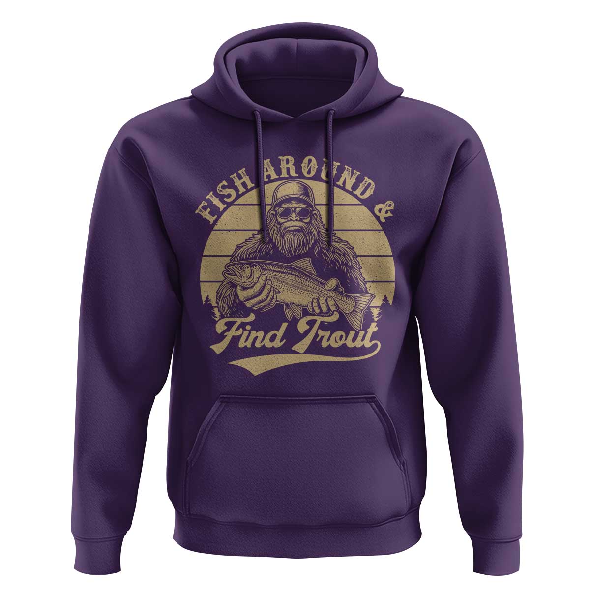 Fish Around And Find Trout Hoodie Bigfoot Fishing