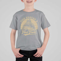Fish Around And Find Trout T Shirt For Kid Bigfoot Fishing