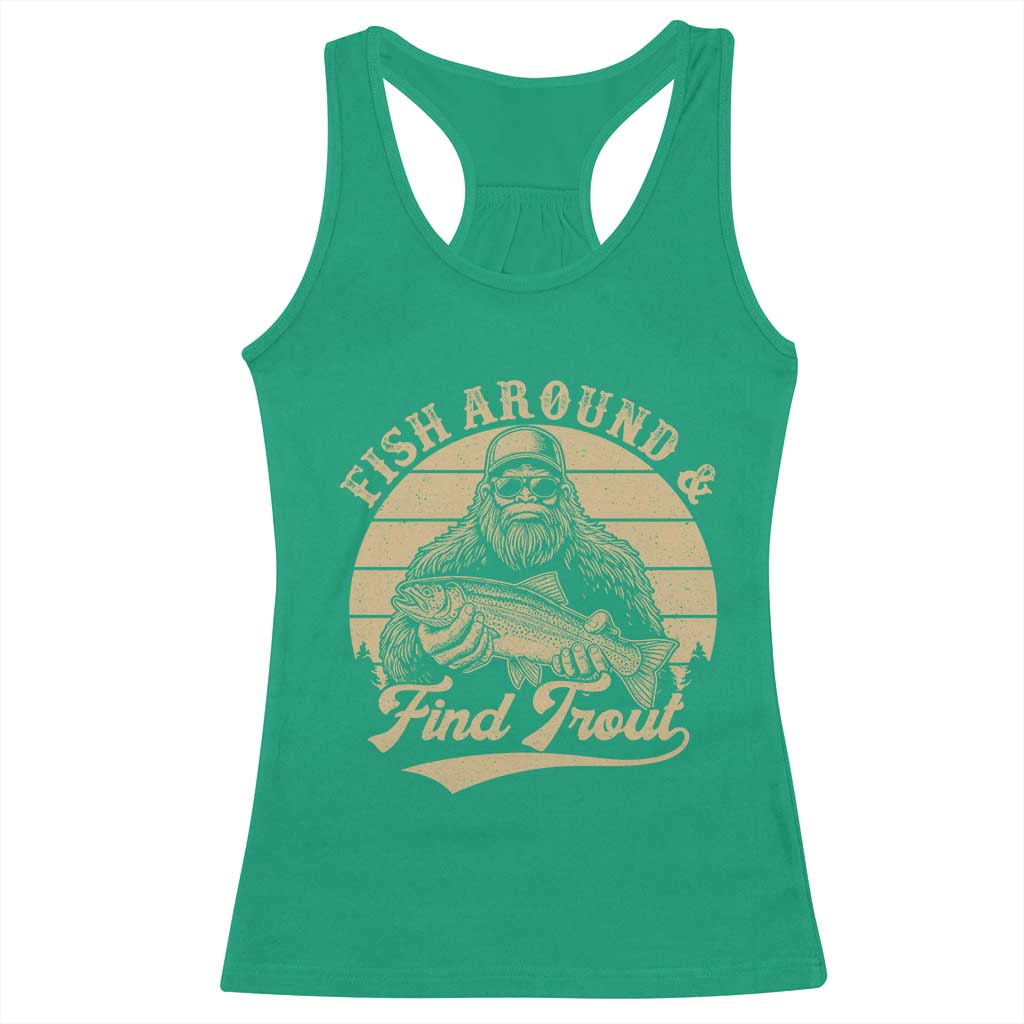 Fish Around And Find Trout Racerback Tank Top Bigfoot Fishing
