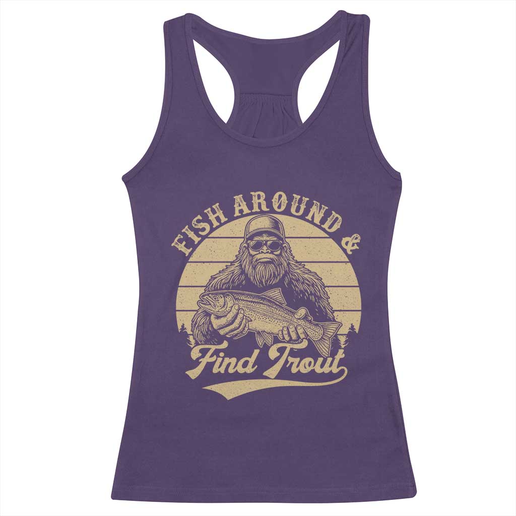 Fish Around And Find Trout Racerback Tank Top Bigfoot Fishing