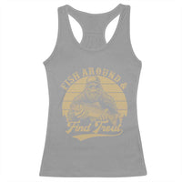 Fish Around And Find Trout Racerback Tank Top Bigfoot Fishing