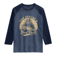 Fish Around And Find Trout Raglan Shirt Bigfoot Fishing