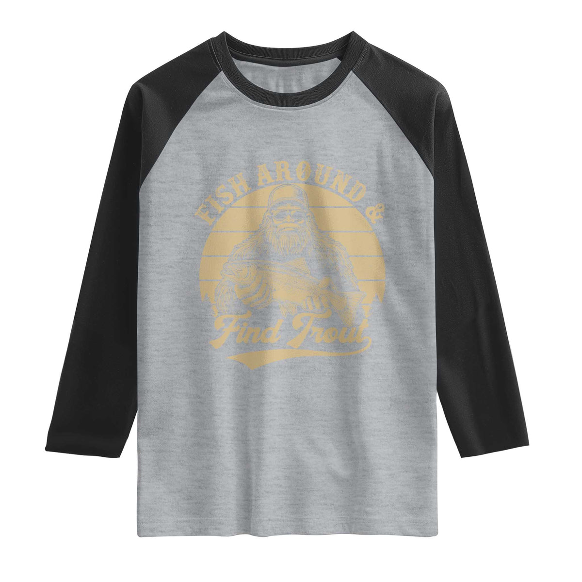 Fish Around And Find Trout Raglan Shirt Bigfoot Fishing