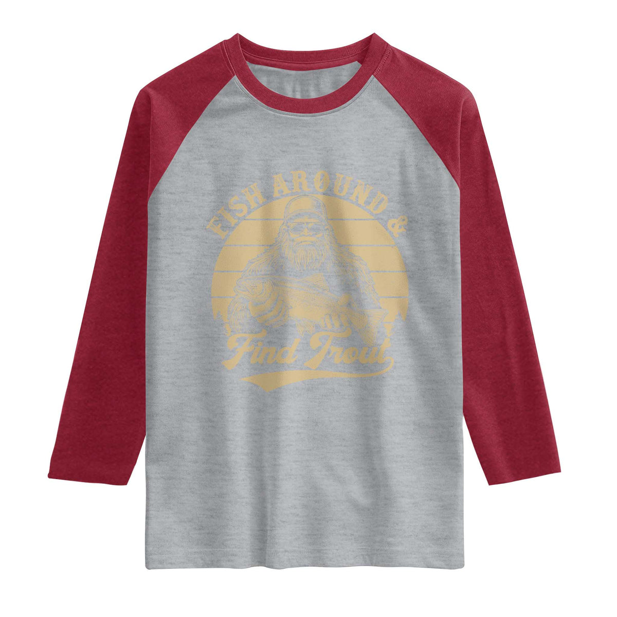 Fish Around And Find Trout Raglan Shirt Bigfoot Fishing