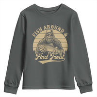 Fish Around And Find Trout Youth Sweatshirt Bigfoot Fishing