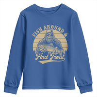 Fish Around And Find Trout Youth Sweatshirt Bigfoot Fishing