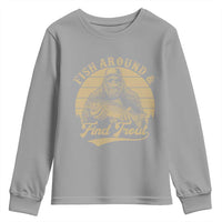 Fish Around And Find Trout Youth Sweatshirt Bigfoot Fishing
