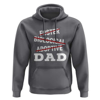 Funny Biological Adoptive Foster Dad Hoodie Fathers Day - Wonder Print Shop