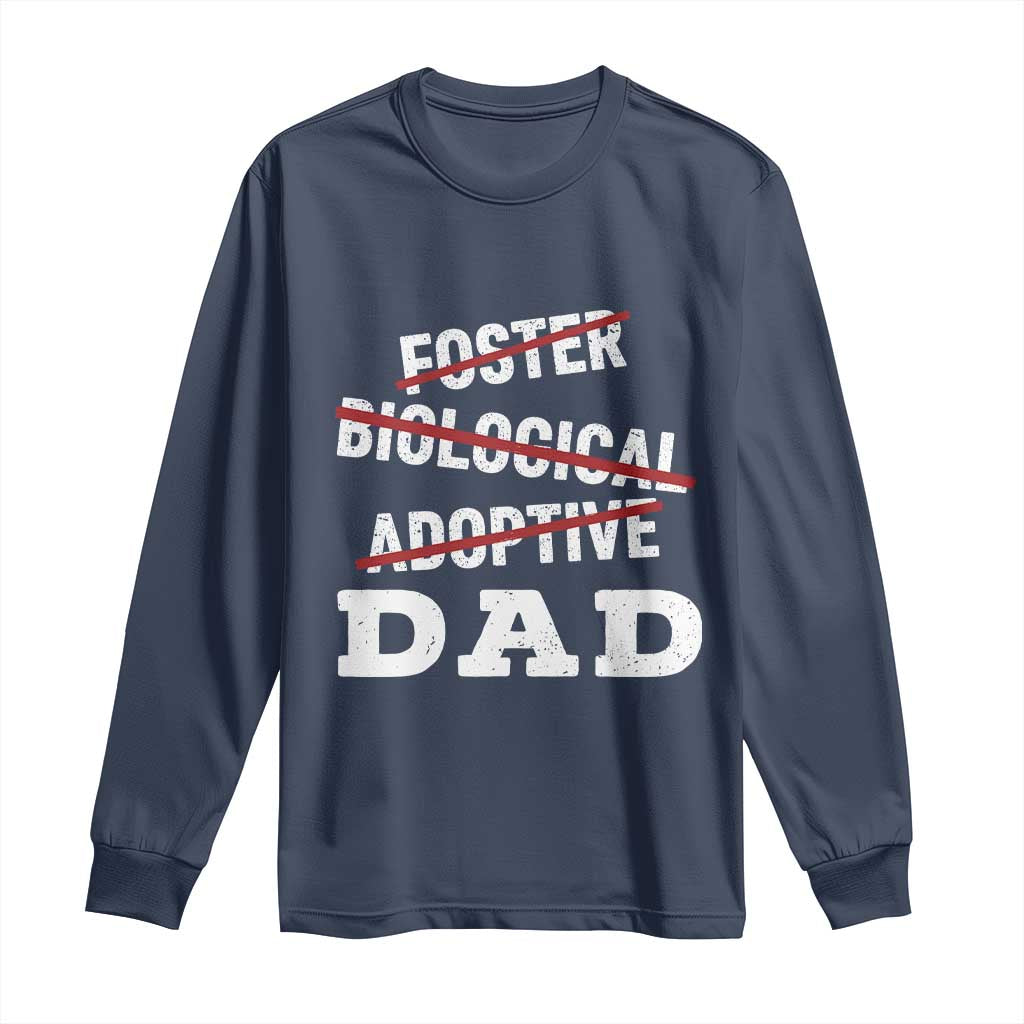 Funny Biological Adoptive Foster Dad Long Sleeve Shirt Fathers Day - Wonder Print Shop