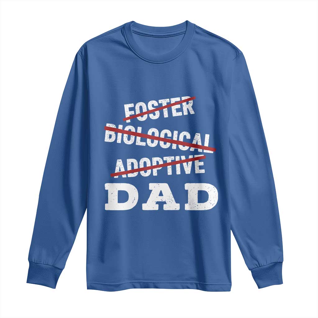 Funny Biological Adoptive Foster Dad Long Sleeve Shirt Fathers Day - Wonder Print Shop