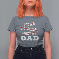 Funny Biological Adoptive Foster Dad T Shirt For Women Fathers Day - Wonder Print Shop