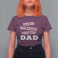 Funny Biological Adoptive Foster Dad T Shirt For Women Fathers Day - Wonder Print Shop