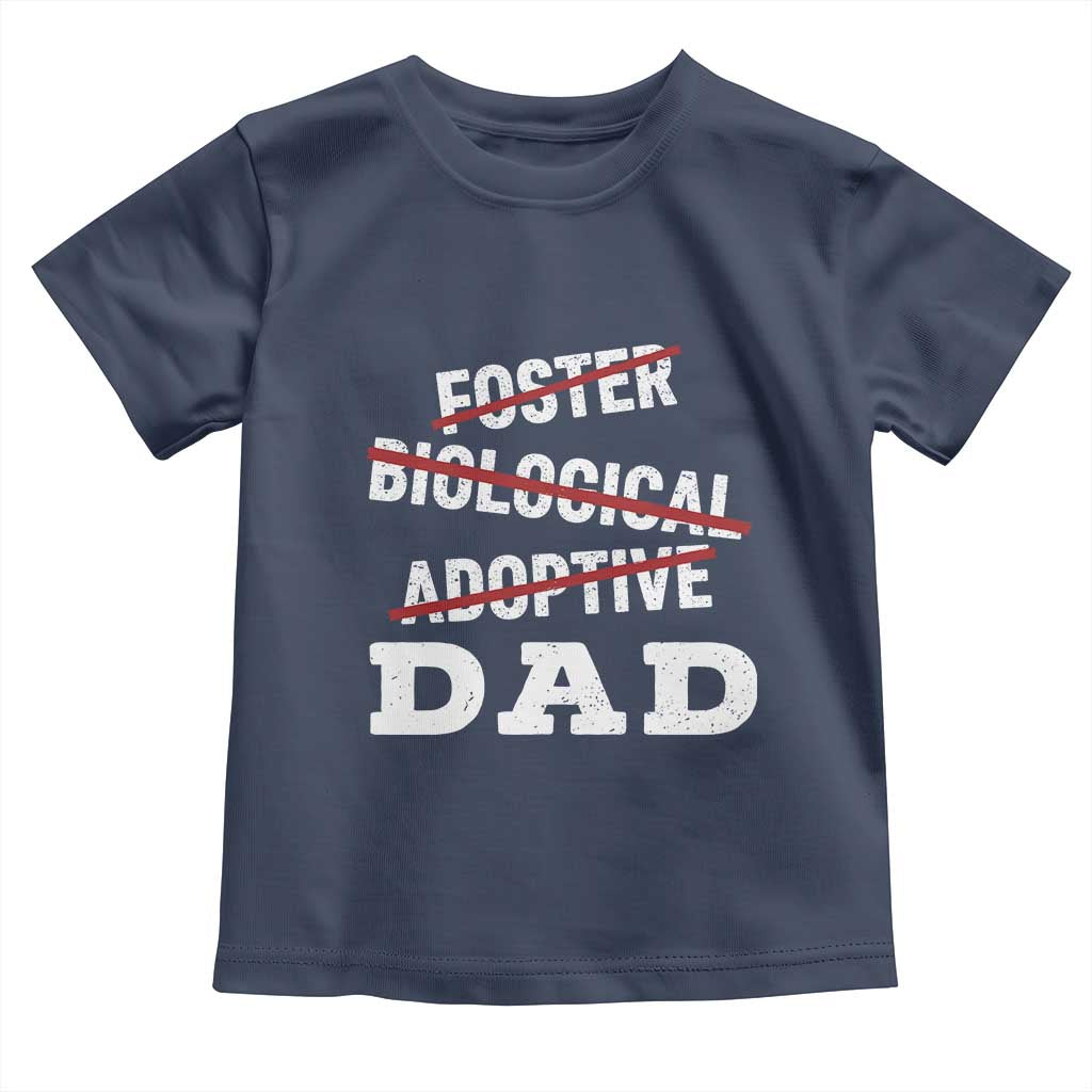 Funny Biological Adoptive Foster Dad Toddler T Shirt Fathers Day - Wonder Print Shop