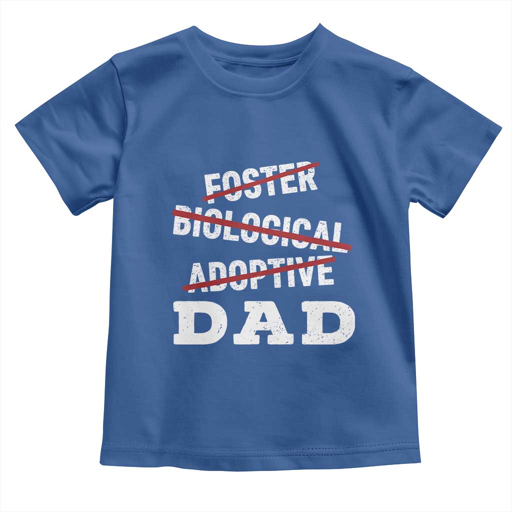Funny Biological Adoptive Foster Dad Toddler T Shirt Fathers Day - Wonder Print Shop