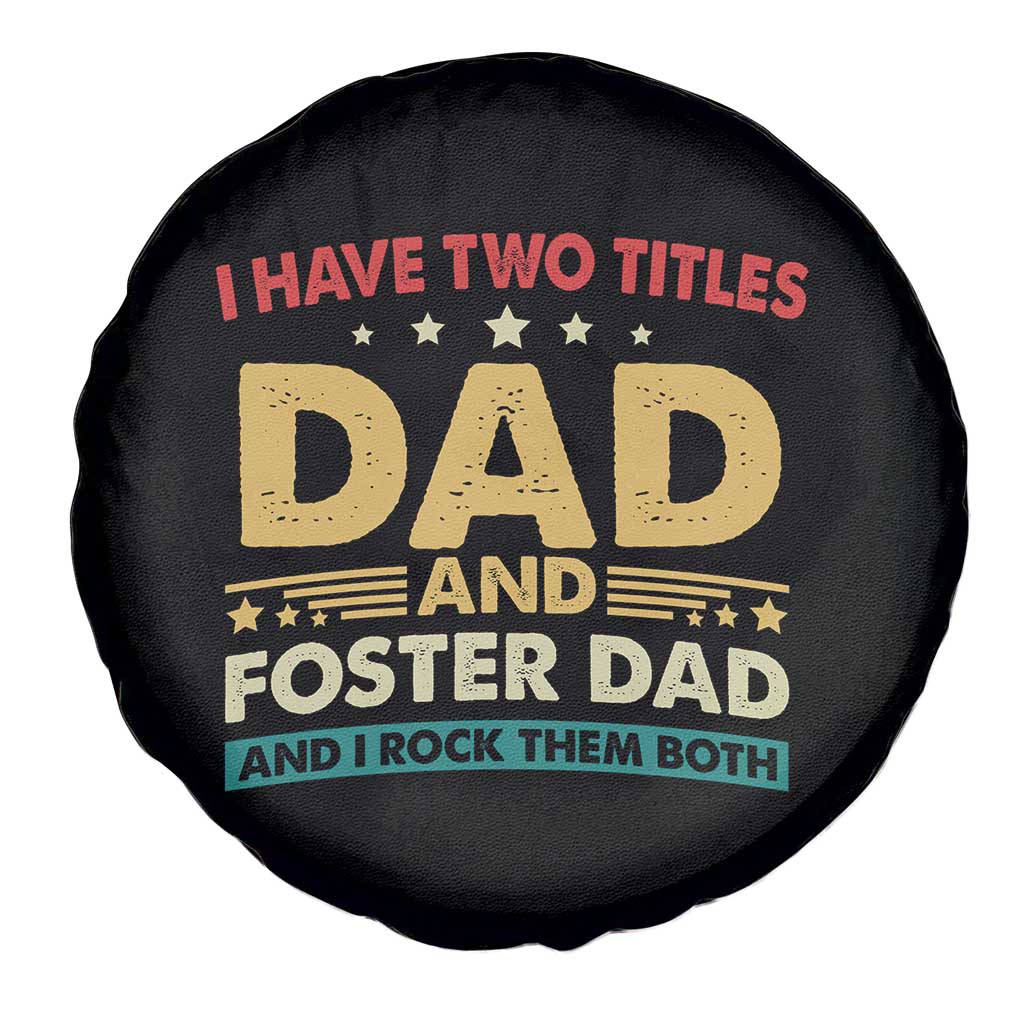 Funny I Have Two Titles Dad And Foster Dad And I Rock Them Both Spare Tire Cover Retro Foster Dad Fathers Day - Wonder Print Shop