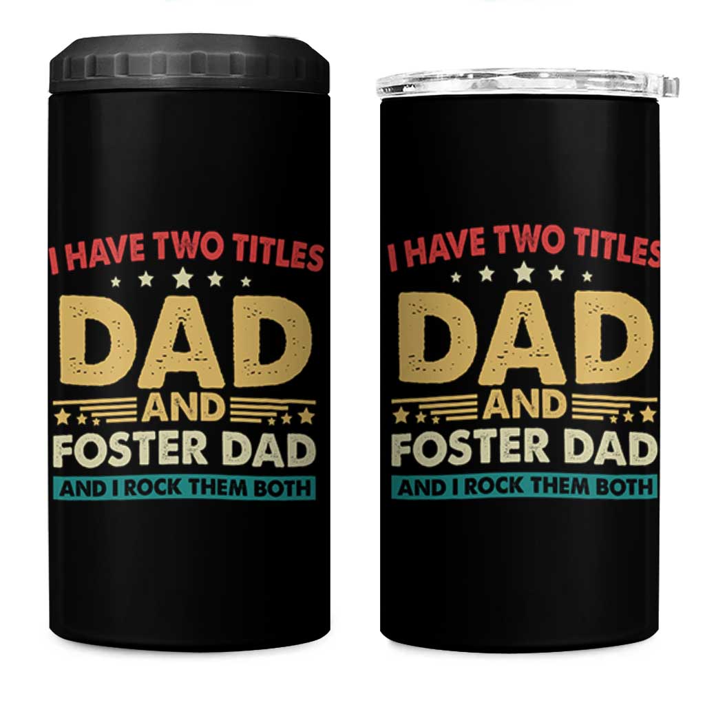 Funny I Have Two Titles Dad And Foster Dad And I Rock Them Both 4 in 1 Can Cooler Tumbler Retro Foster Dad Fathers Day - Wonder Print Shop