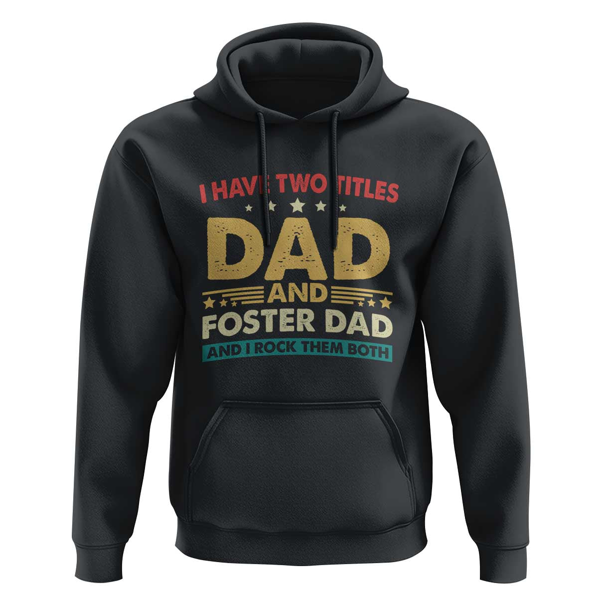 Funny I Have Two Titles Dad And Foster Dad And I Rock Them Both Hoodie Retro Foster Dad Fathers Day - Wonder Print Shop