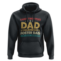 Funny I Have Two Titles Dad And Foster Dad And I Rock Them Both Hoodie Retro Foster Dad Fathers Day - Wonder Print Shop