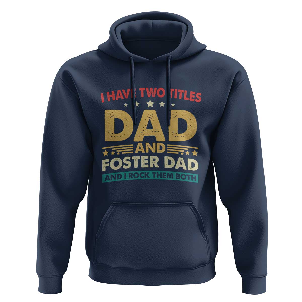 Funny I Have Two Titles Dad And Foster Dad And I Rock Them Both Hoodie Retro Foster Dad Fathers Day - Wonder Print Shop