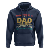 Funny I Have Two Titles Dad And Foster Dad And I Rock Them Both Hoodie Retro Foster Dad Fathers Day - Wonder Print Shop