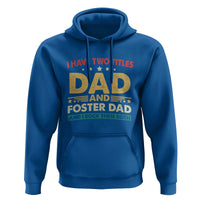 Funny I Have Two Titles Dad And Foster Dad And I Rock Them Both Hoodie Retro Foster Dad Fathers Day - Wonder Print Shop