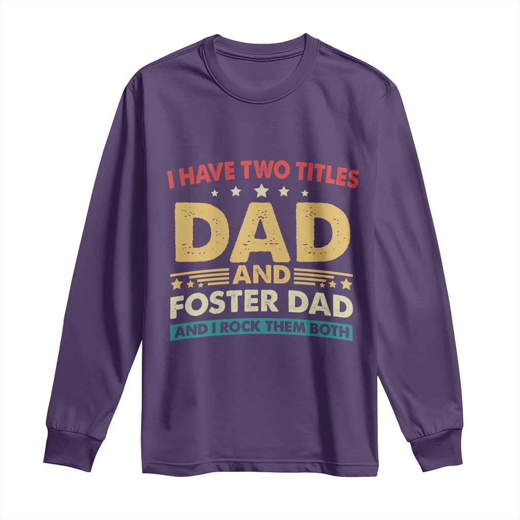 Funny I Have Two Titles Dad And Foster Dad And I Rock Them Both Long Sleeve Shirt Retro Foster Dad Fathers Day - Wonder Print Shop