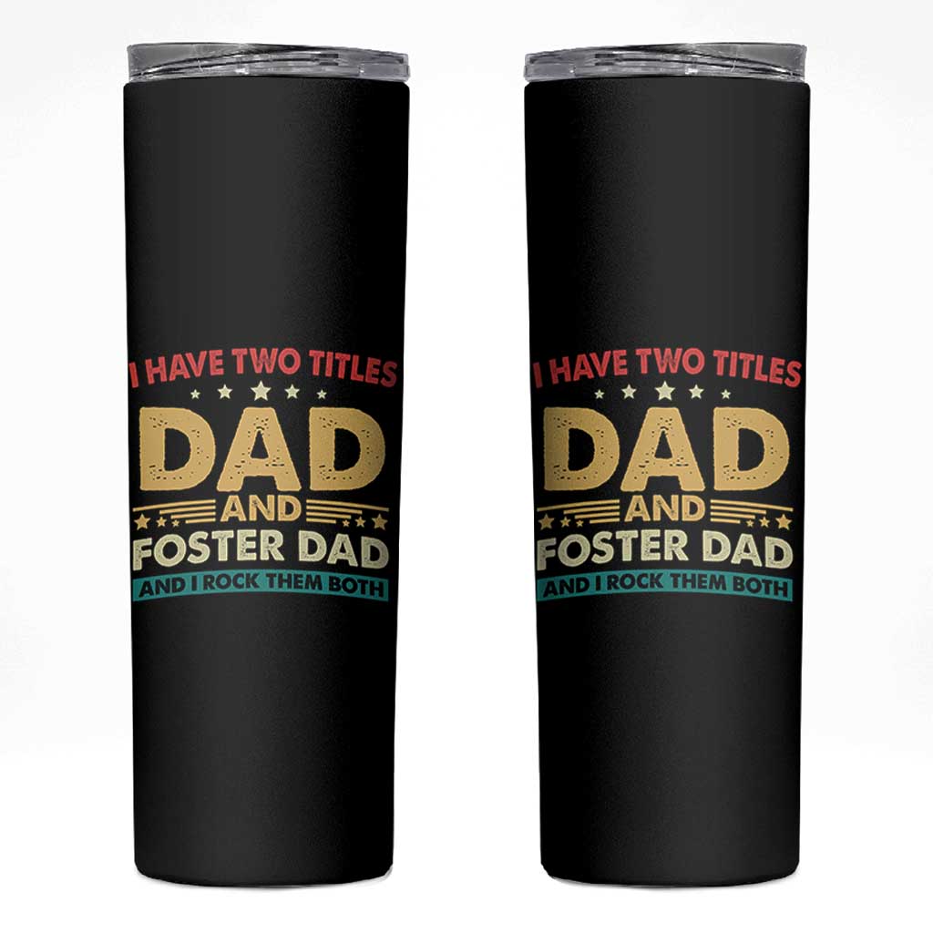 Funny I Have Two Titles Dad And Foster Dad And I Rock Them Both Skinny Tumbler Retro Foster Dad Fathers Day - Wonder Print Shop