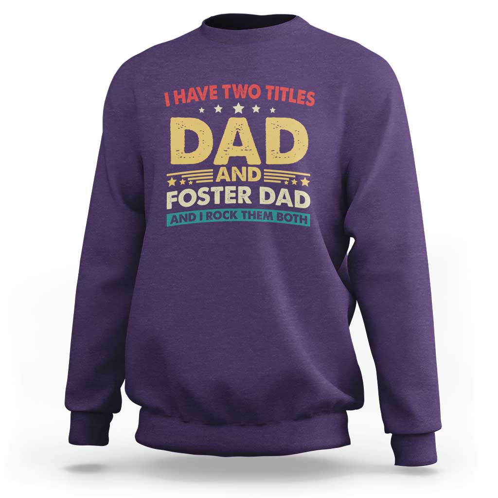 Funny I Have Two Titles Dad And Foster Dad And I Rock Them Both Sweatshirt Retro Foster Dad Fathers Day - Wonder Print Shop