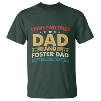 Funny I Have Two Titles Dad And Foster Dad And I Rock Them Both T Shirt Retro Foster Dad Fathers Day - Wonder Print Shop
