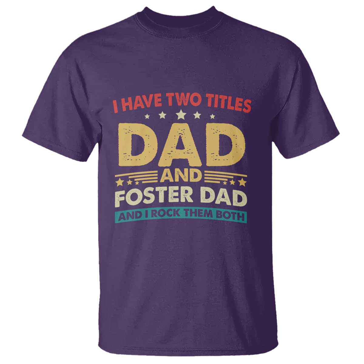 Funny I Have Two Titles Dad And Foster Dad And I Rock Them Both T Shirt Retro Foster Dad Fathers Day - Wonder Print Shop