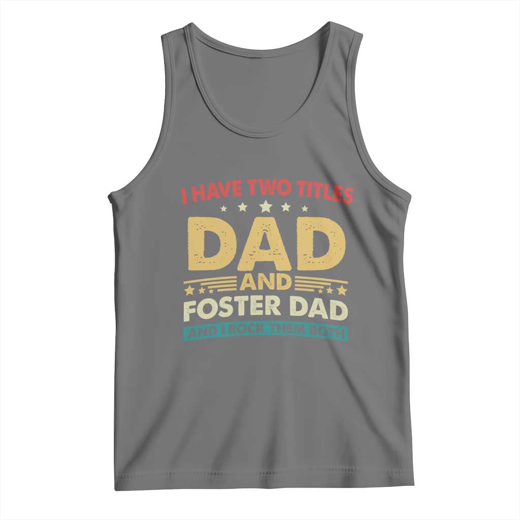 Funny I Have Two Titles Dad And Foster Dad And I Rock Them Both Tank Top Retro Foster Dad Fathers Day - Wonder Print Shop