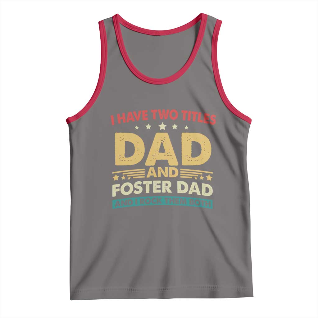 Funny I Have Two Titles Dad And Foster Dad And I Rock Them Both Tank Top Retro Foster Dad Fathers Day - Wonder Print Shop