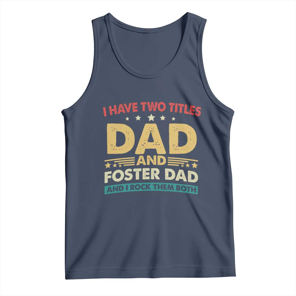 Funny I Have Two Titles Dad And Foster Dad And I Rock Them Both Tank Top Retro Foster Dad Fathers Day - Wonder Print Shop