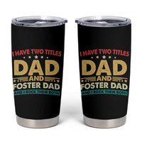Funny I Have Two Titles Dad And Foster Dad And I Rock Them Both Tumbler Cup Retro Foster Dad Fathers Day - Wonder Print Shop