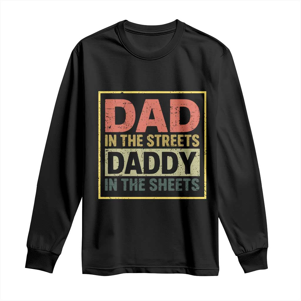 Funny Dad In The Streets Daddy In The Sheets Long Sleeve Shirt Fathers Day - Wonder Print Shop