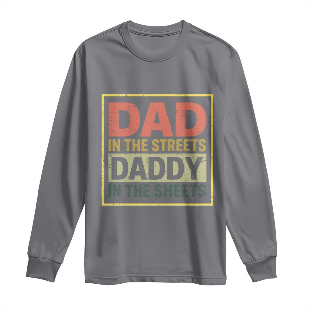 Funny Dad In The Streets Daddy In The Sheets Long Sleeve Shirt Fathers Day - Wonder Print Shop