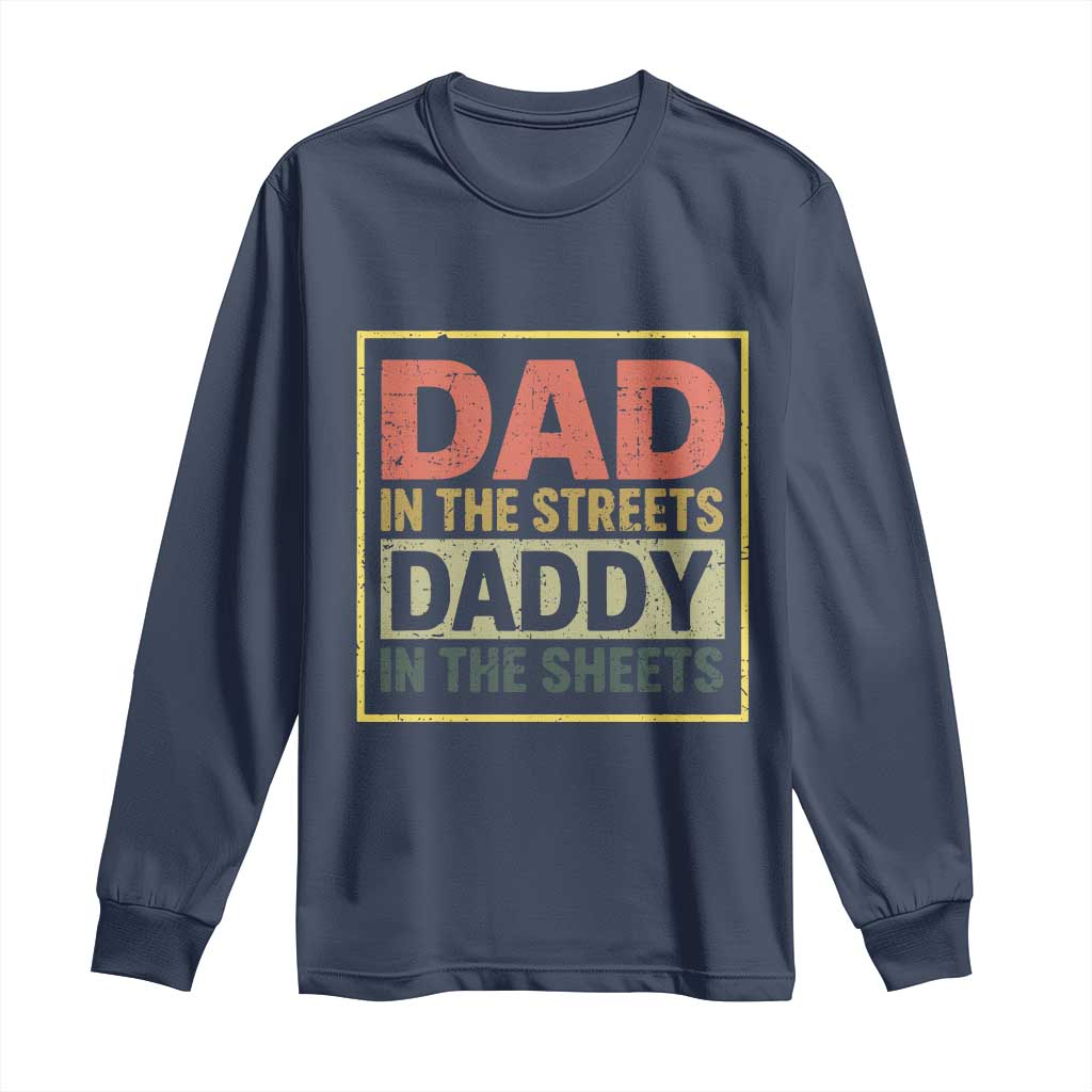 Funny Dad In The Streets Daddy In The Sheets Long Sleeve Shirt Fathers Day - Wonder Print Shop