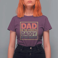 Funny Dad In The Streets Daddy In The Sheets T Shirt For Women Fathers Day - Wonder Print Shop