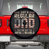 Funny Just A Regular Dad Trying Not To Raise Liberals Spare Tire Cover Fathers Day