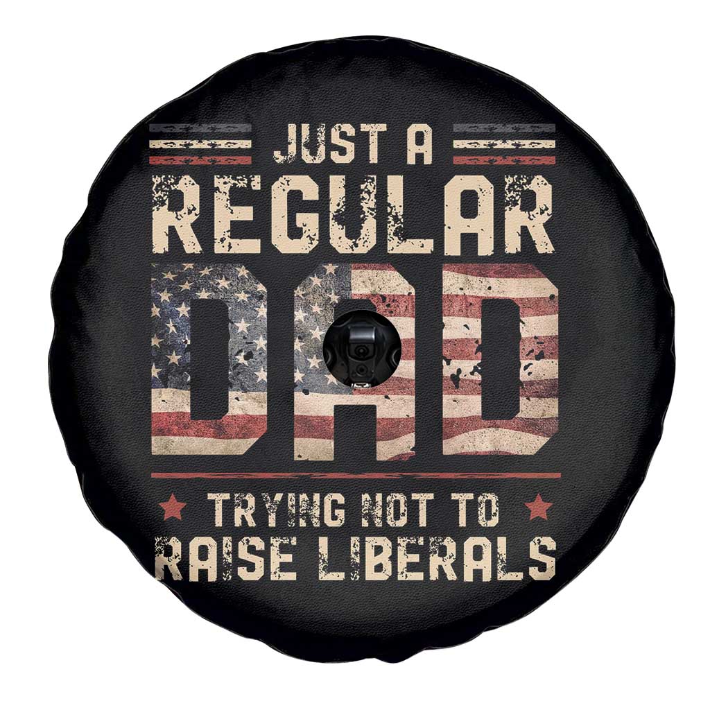 Funny Just A Regular Dad Trying Not To Raise Liberals Spare Tire Cover Fathers Day