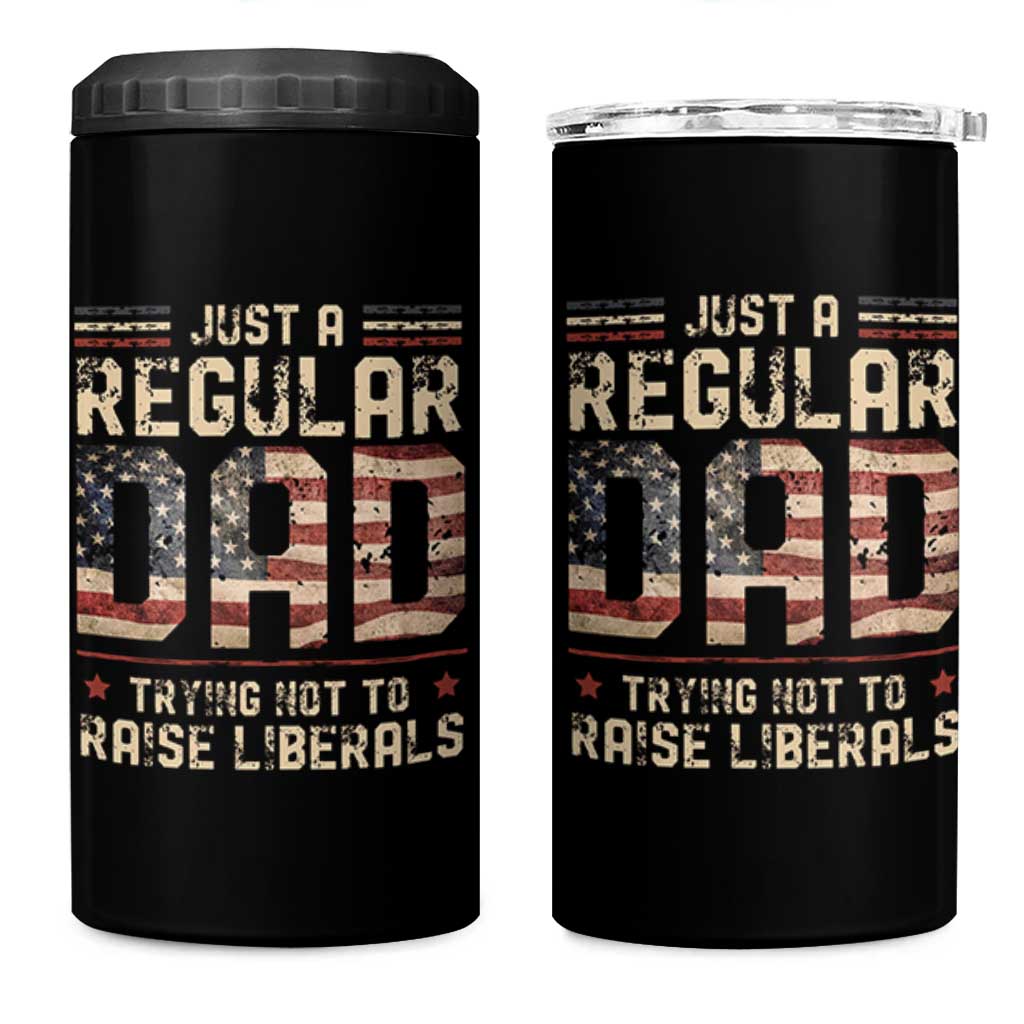 Funny Just A Regular Dad Trying Not To Raise Liberals 4 in 1 Can Cooler Tumbler Fathers Day