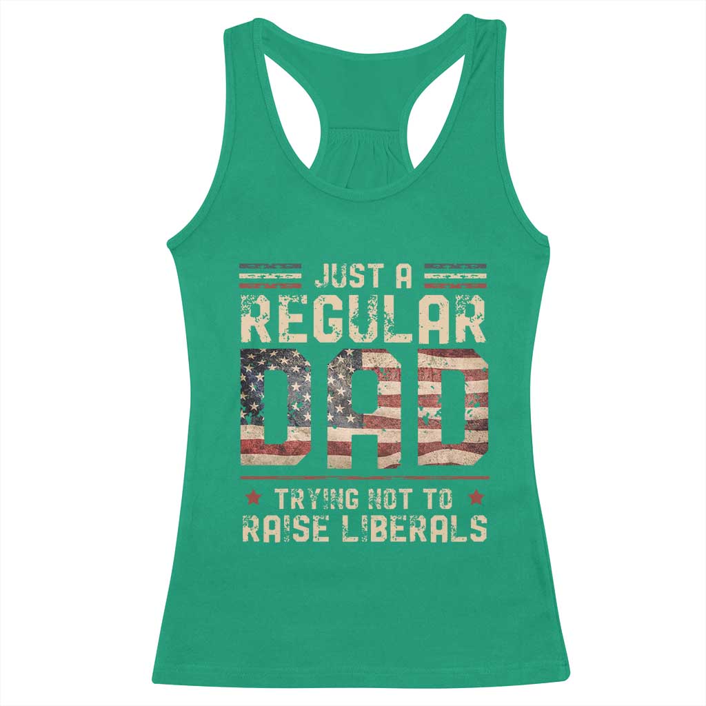 Funny Just A Regular Dad Trying Not To Raise Liberals Racerback Tank Top Fathers Day