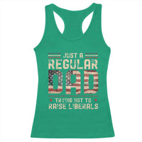 Funny Just A Regular Dad Trying Not To Raise Liberals Racerback Tank Top Fathers Day