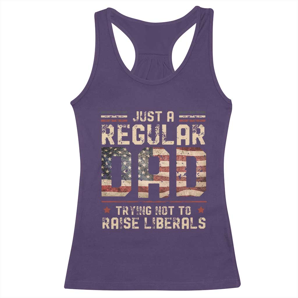 Funny Just A Regular Dad Trying Not To Raise Liberals Racerback Tank Top Fathers Day