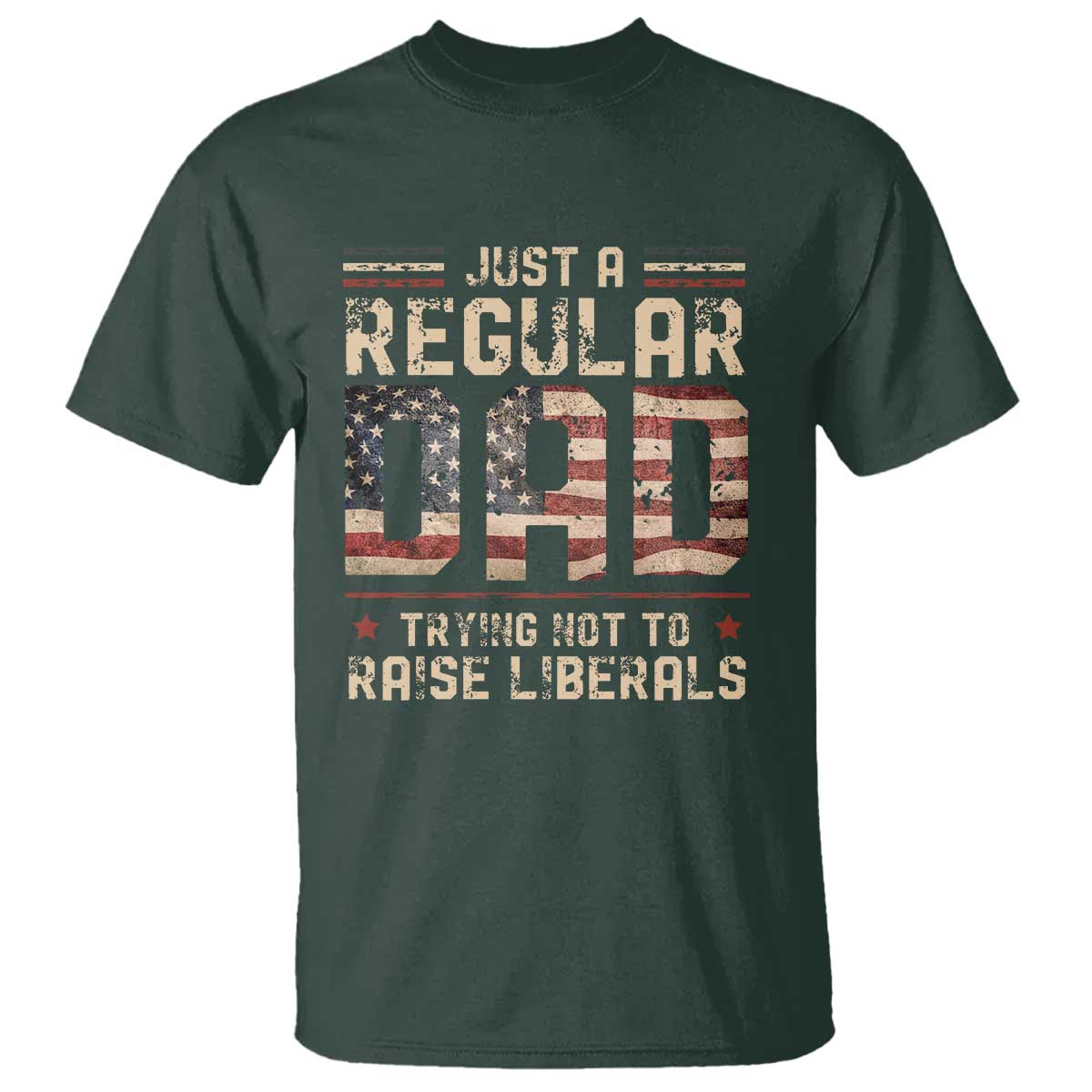 Funny Just A Regular Dad Trying Not To Raise Liberals T Shirt Fathers Day