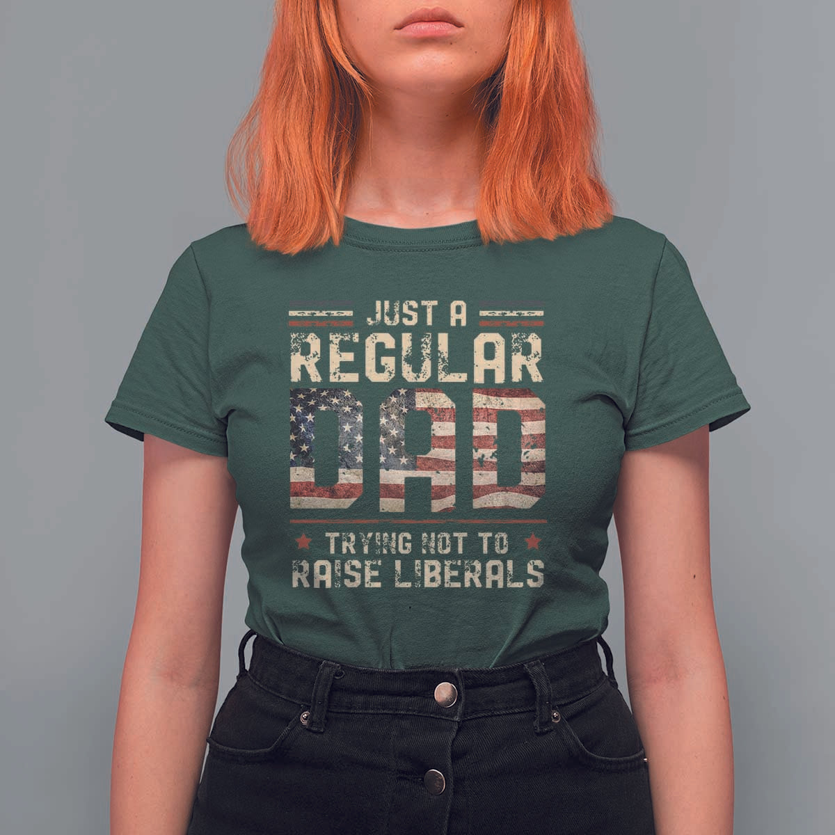 Funny Just A Regular Dad Trying Not To Raise Liberals T Shirt For Women Fathers Day
